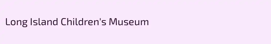 Long Island Children's Museum